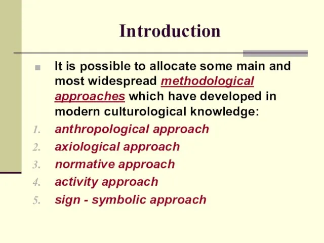 Introduction It is possible to allocate some main and most widespread methodological