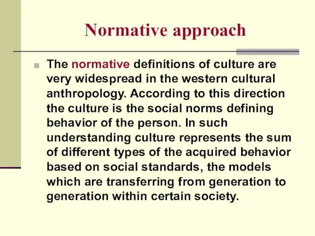Normative approach The normative definitions of culture are very widespread in the