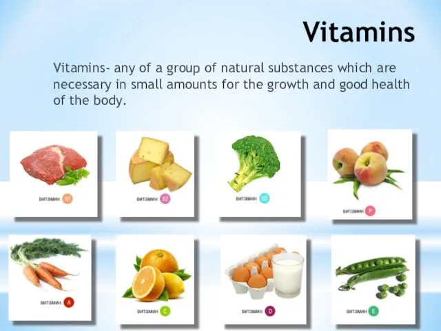 Vitamins Vitamins- any of a group of natural substances which are necessary