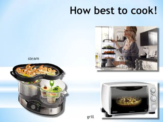 How best to cook! steam grill