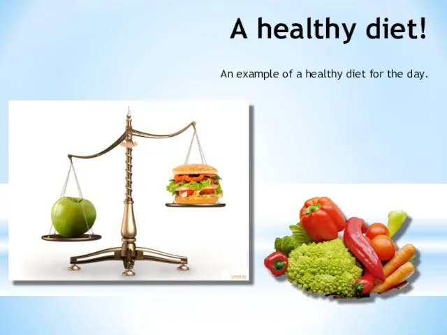 A healthy diet! An example of a healthy diet for the day.