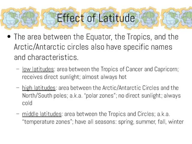 Effect of Latitude The area between the Equator, the Tropics, and the