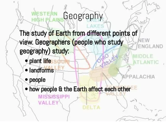 Geography The study of Earth from different points of view. Geographers (people