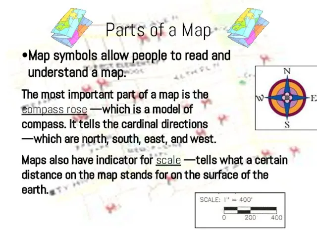 Parts of a Map •Map symbols allow people to read and understand