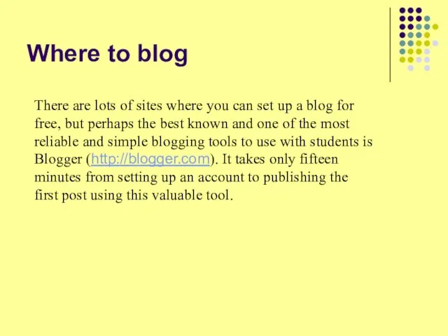 Where to blog There are lots of sites where you can set