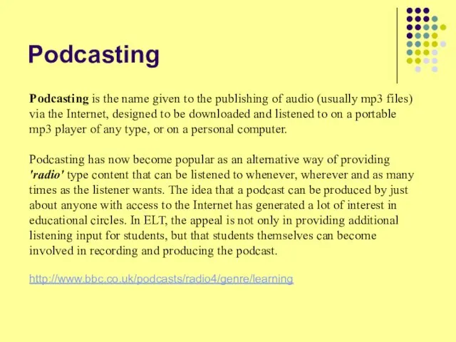 Podcasting Podcasting is the name given to the publishing of audio (usually