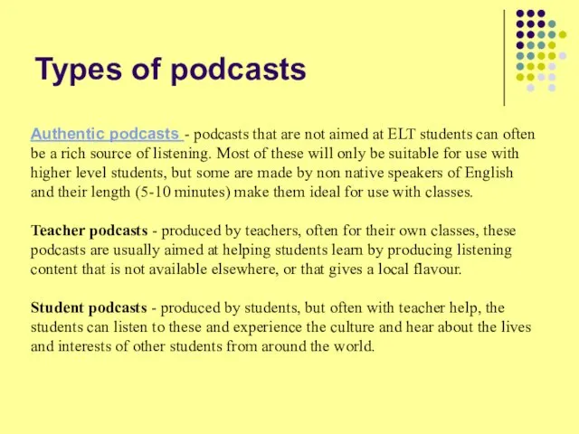 Types of podcasts Authentic podcasts - podcasts that are not aimed at