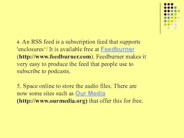 4. An RSS feed is a subscription feed that supports 'enclosures‘/ It