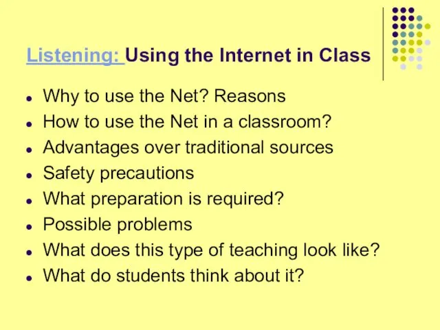 Listening: Using the Internet in Class Why to use the Net? Reasons