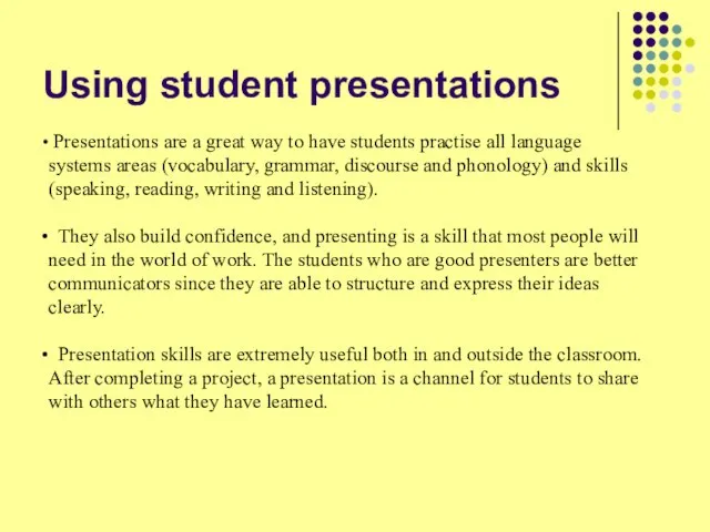 Using student presentations Presentations are a great way to have students practise