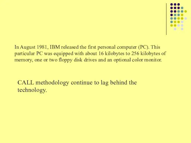 In August 1981, IBM released the first personal computer (PC). This particular