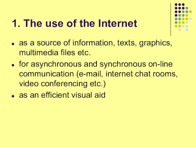 1. The use of the Internet as a source of information, texts,