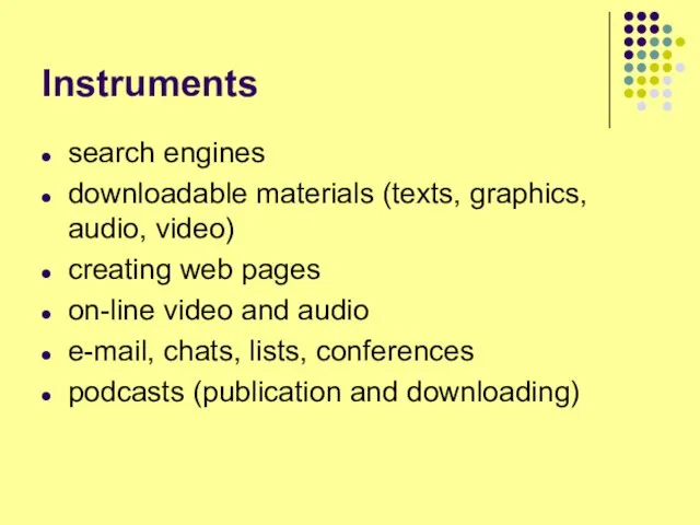 Instruments search engines downloadable materials (texts, graphics, audio, video) creating web pages