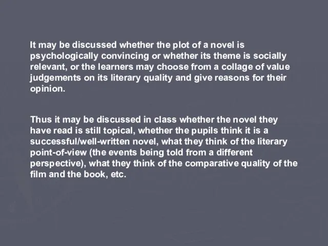 It may be discussed whether the plot of a novel is psychologically