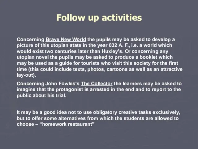 Follow up activities Concerning Brave New World the pupils may be asked