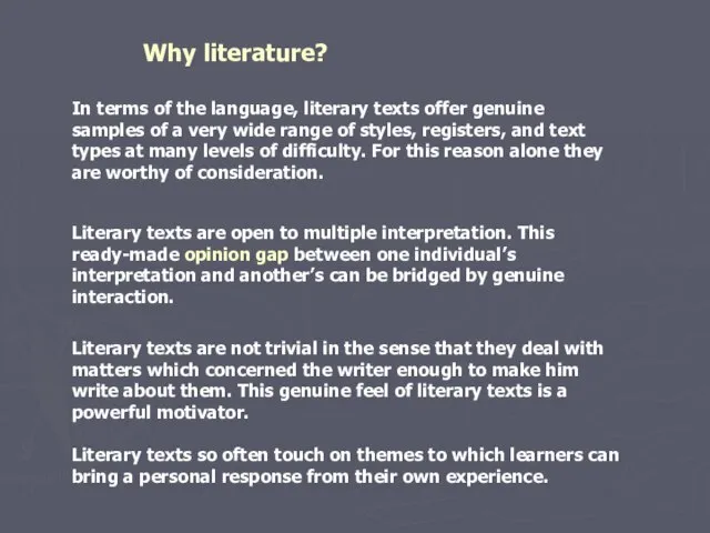 Why literature? In terms of the language, literary texts offer genuine samples