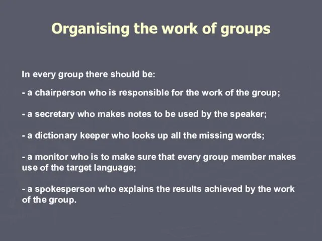 Organising the work of groups In every group there should be: -