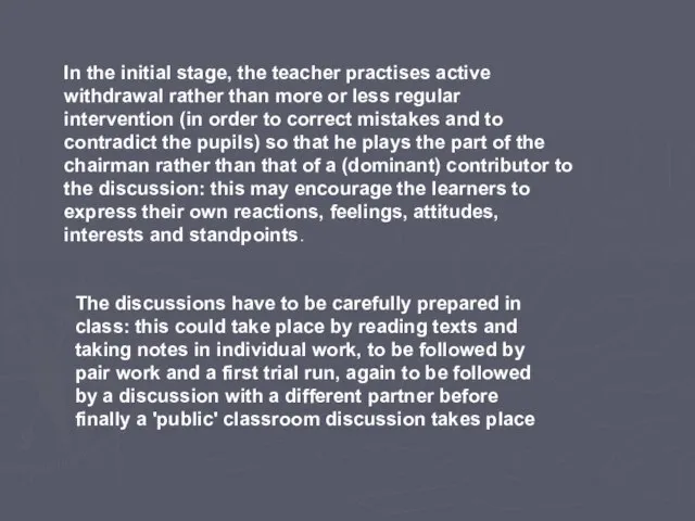 In the initial stage, the teacher practises active withdrawal rather than more