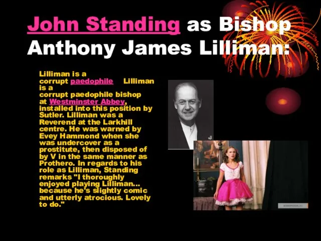 John Standing as Bishop Anthony James Lilliman: Lilliman is a corrupt paedophile