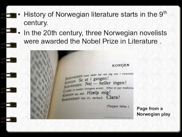 History of Norwegian literature starts in the 9th century. In the 20th