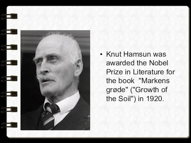 Knut Hamsun was awarded the Nobel Prize in Literature for the book