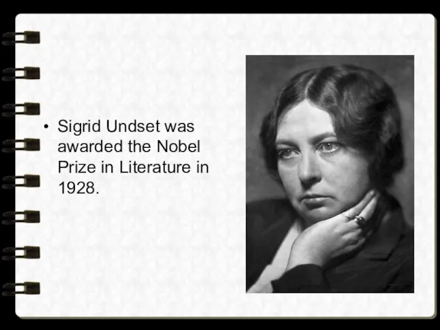 Sigrid Undset was awarded the Nobel Prize in Literature in 1928.