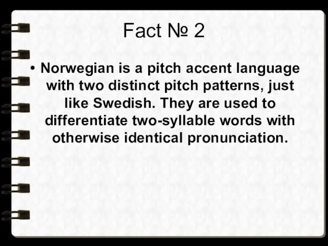 Fact № 2 Norwegian is a pitch accent language with two distinct