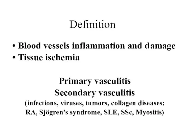 Definition Blood vessels inflammation and damage Tissue ischemia Primary vasculitis Secondary vasculitis