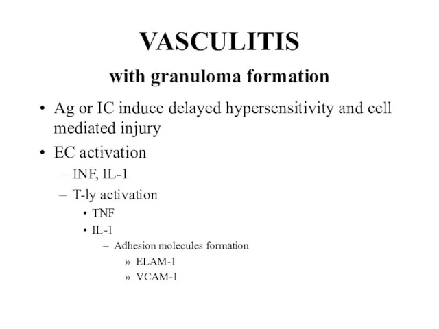 VASCULITIS with granuloma formation Ag or IC induce delayed hypersensitivity and cell