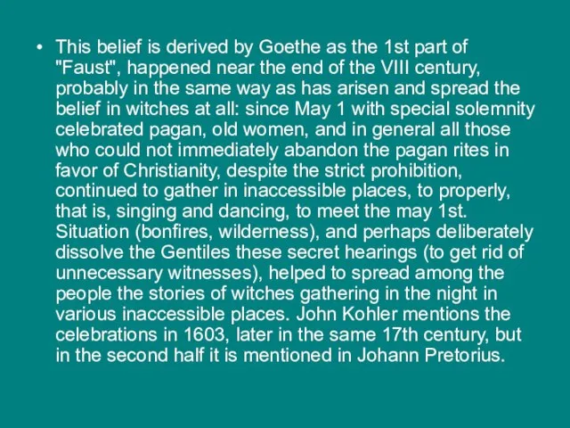 This belief is derived by Goethe as the 1st part of "Faust",