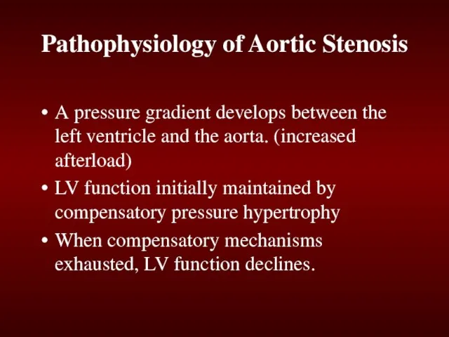 Pathophysiology of Aortic Stenosis A pressure gradient develops between the left ventricle