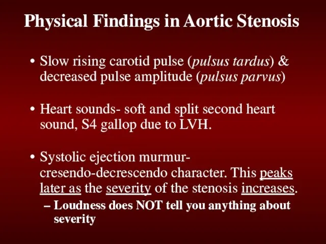 Physical Findings in Aortic Stenosis Slow rising carotid pulse (pulsus tardus) &