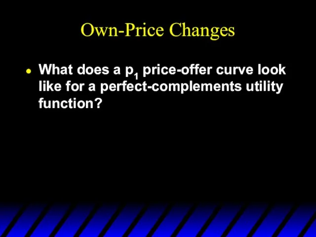 Own-Price Changes What does a p1 price-offer curve look like for a perfect-complements utility function?