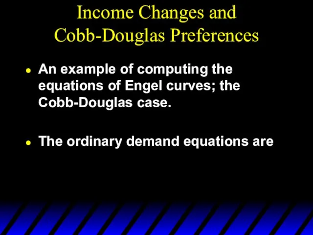 Income Changes and Cobb-Douglas Preferences An example of computing the equations of