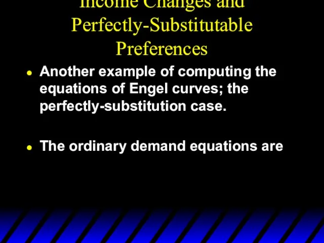 Income Changes and Perfectly-Substitutable Preferences Another example of computing the equations of