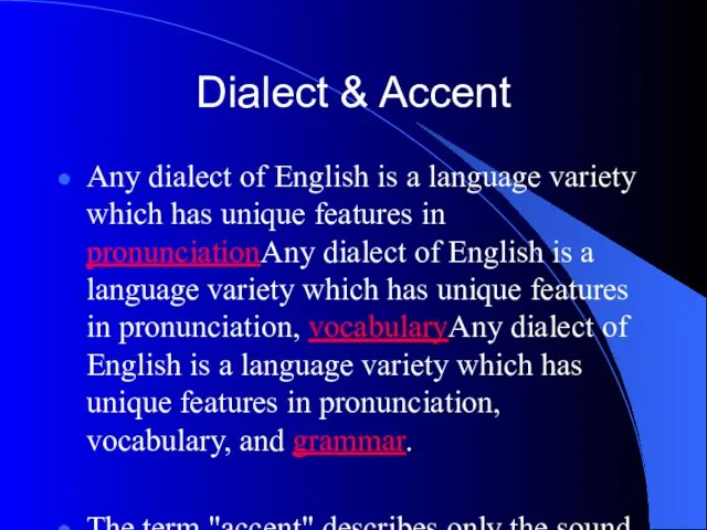 Dialect & Accent Any dialect of English is a language variety which