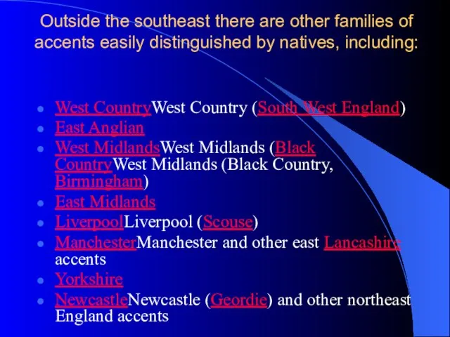 Outside the southeast there are other families of accents easily distinguished by