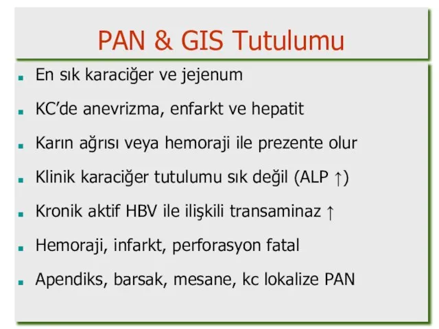 PAN & GIS Tutulumu En sık karaciğer ve jejenum KC’de anevrizma, enfarkt