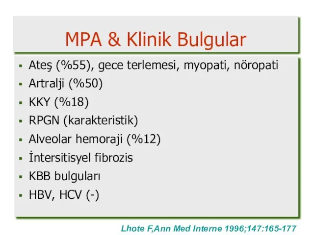 MPA & Klinik Bulgular Ateş (%55), gece terlemesi, myopati, nöropati Artralji (%50)