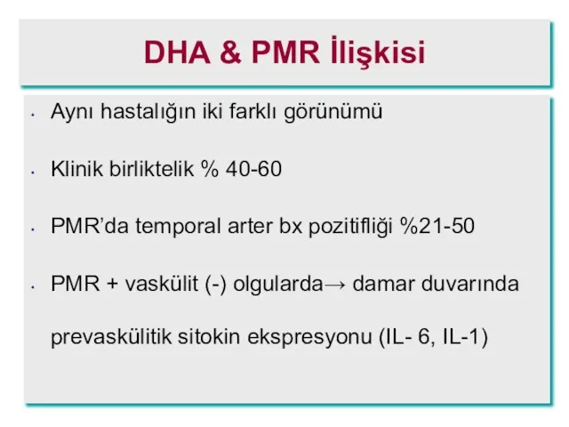 DHA & PMR İlişkisi Aynı hastalığın iki farklı görünümü Klinik birliktelik %