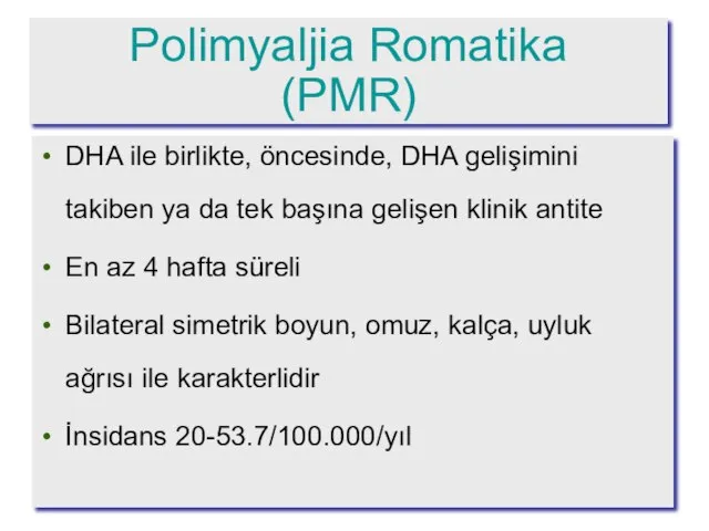 Polimyaljia Romatika (PMR) DHA ile birlikte, öncesinde, DHA gelişimini takiben ya da