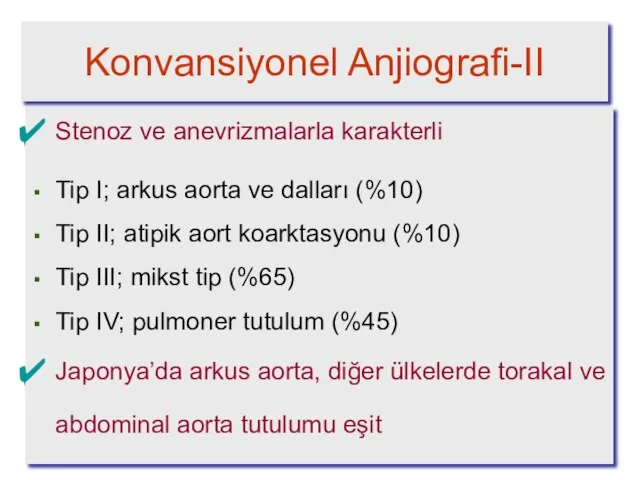 Konvansiyonel Anjiografi-II Stenoz ve anevrizmalarla karakterli Tip I; arkus aorta ve dalları