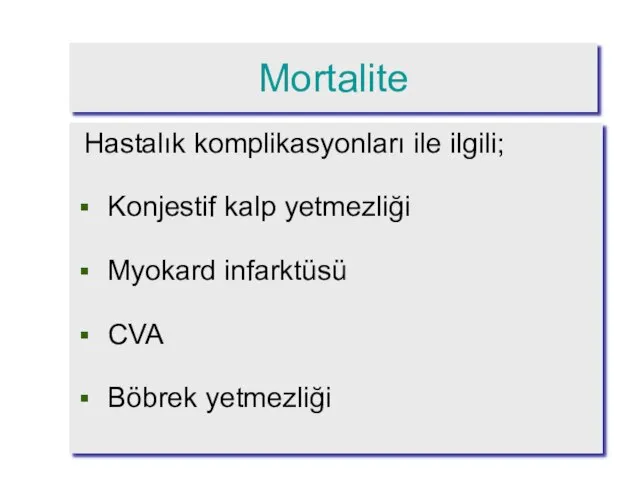 Mortalite Hastalık komplikasyonları ile ilgili; Konjestif kalp yetmezliği Myokard infarktüsü CVA Böbrek yetmezliği