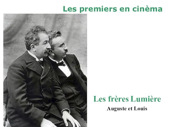 Les frères Lumière Auguste et Louis Les premiers en cinèma