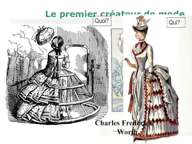 Le premier créateur de mode Charles Frederick Worth Qui? Quoi?