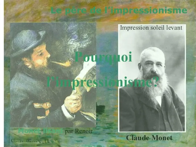 Le père de l’impressionisme Claude Monet Monet lisant par Renoir Impression soleil levant Pourquoi l’impressionisme?