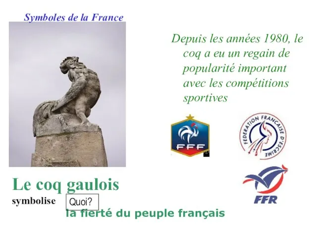 Symboles de la France Depuis les années 1980, le coq a eu