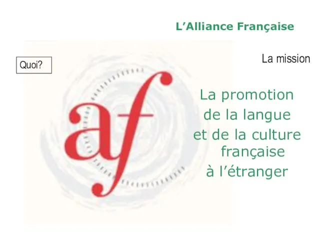 L’Alliance Française La mission La promotion de la langue et de la