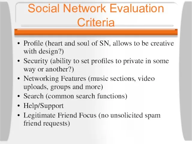 Social Network Evaluation Criteria Profile (heart and soul of SN, allows to