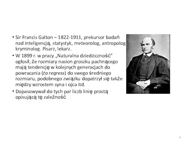Sir Francis Galton – 1822-1911, prekursor badań nad inteligencją, statystyk, meteorolog, antropolog,